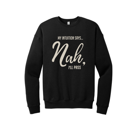 My Intuitions says, 'Nah, I'll Pass' Unisex Premium Sweatshirt