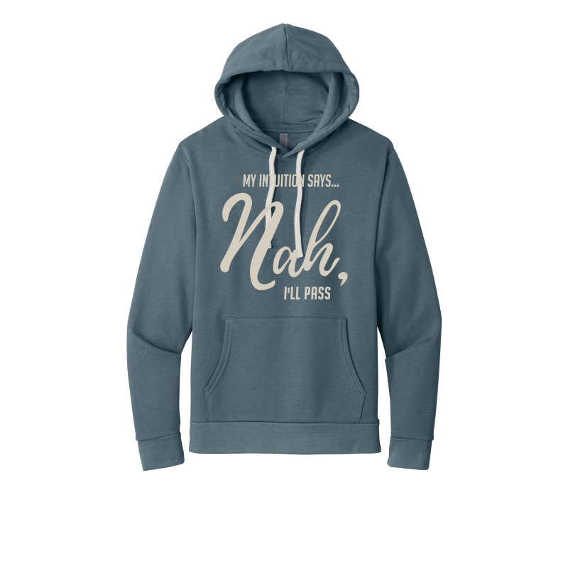 My Intuition says, 'Nah, I'll Pass' Unisex Hoodie