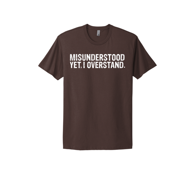 Misunderstood. Yet, I Overstand Unisex T-Shirt