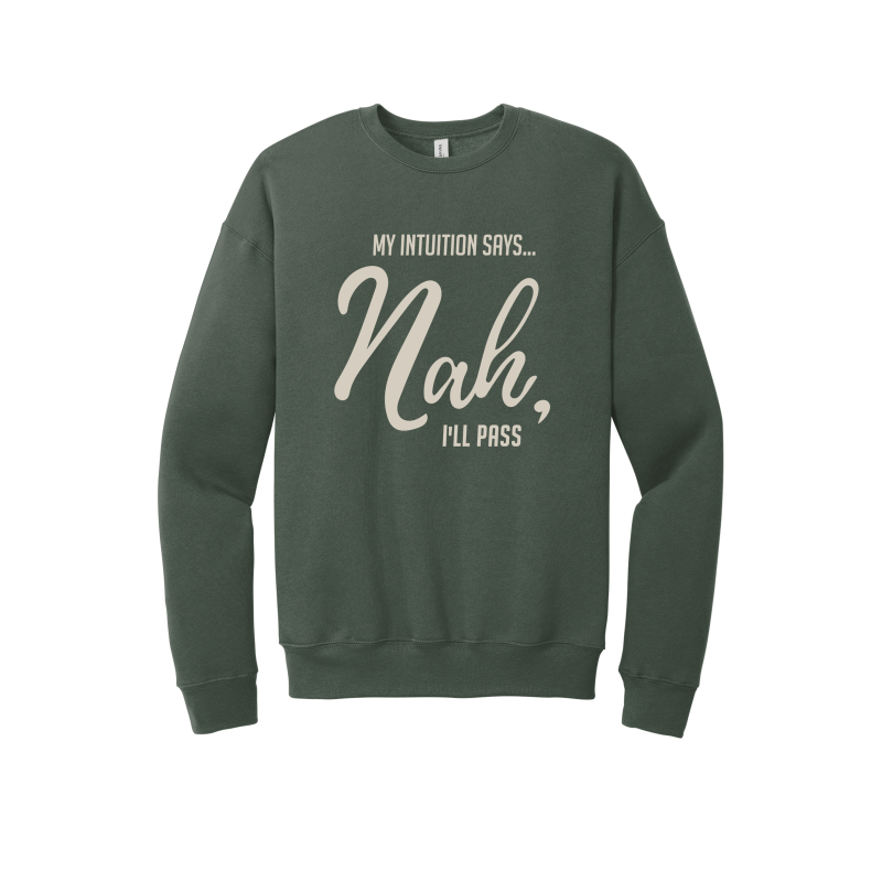 My Intuitions says, 'Nah, I'll Pass' Unisex Premium Sweatshirt