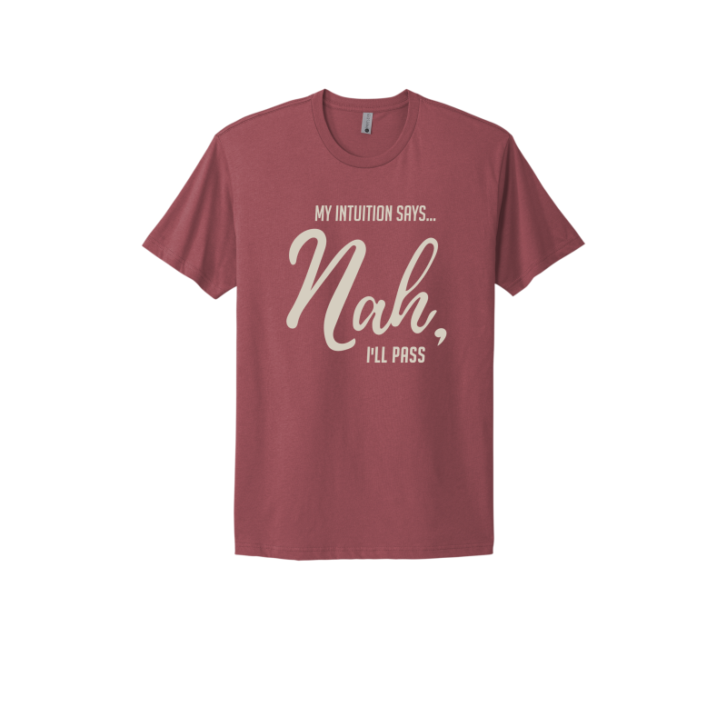 My Intuition says, 'Nah, I'll Pass'. Unisex T-shirt