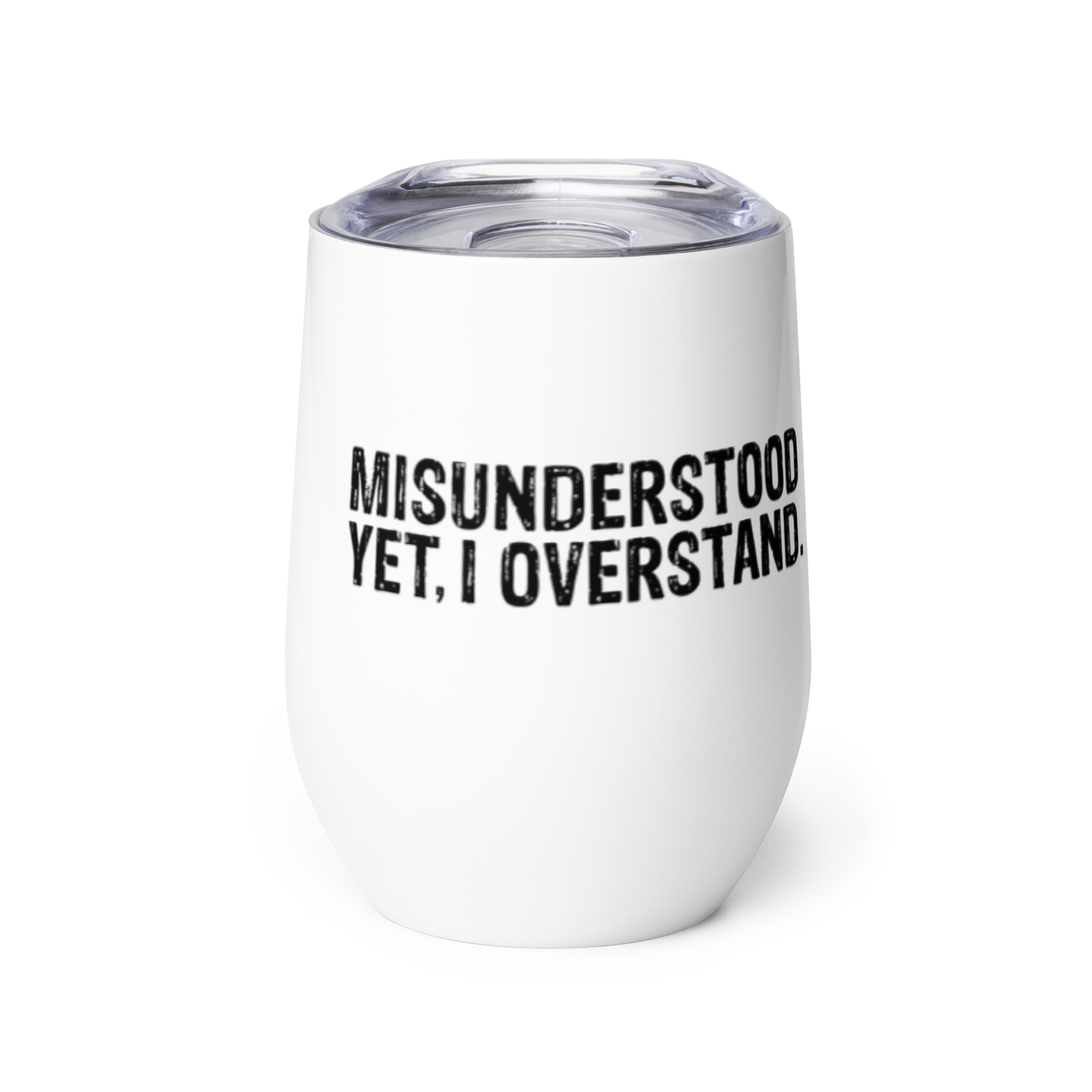 Misunderstood. Yet, I Overstand Wine Tumbler KimUnity Soulutions