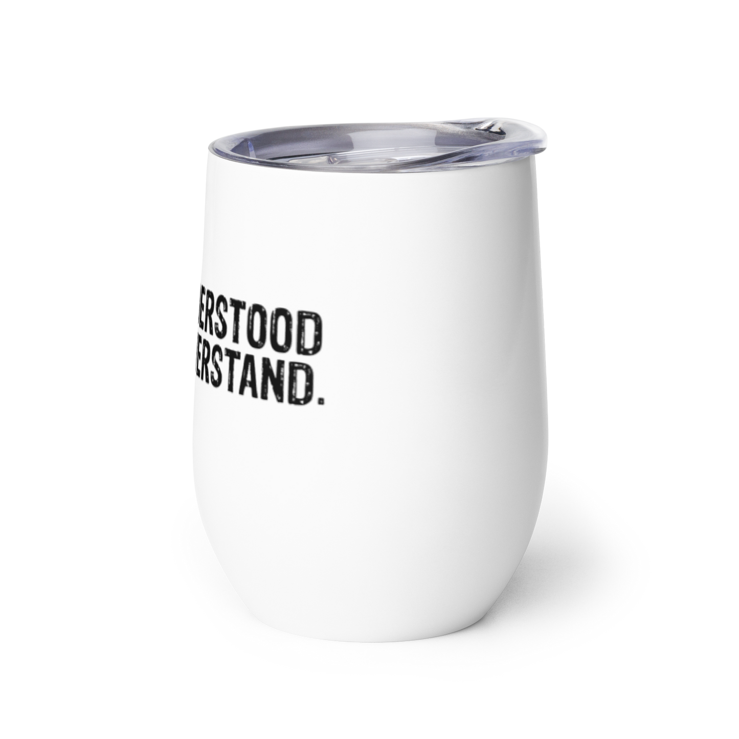 Misunderstood. Yet, I Overstand Wine Tumbler KimUnity Soulutions
