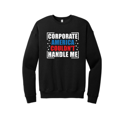 Corporate America Couldn't Handle Me Unisex Premium Sweatshirt