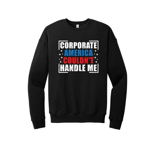 Corporate America Couldn't Handle Me Unisex Premium Sweatshirt