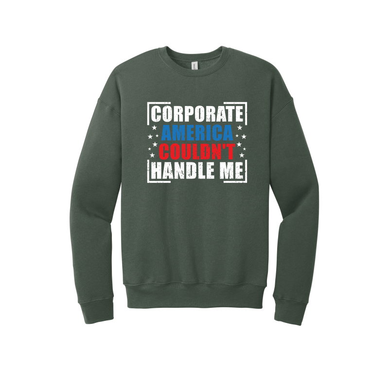 Corporate America Couldn't Handle Me Unisex Premium Sweatshirt
