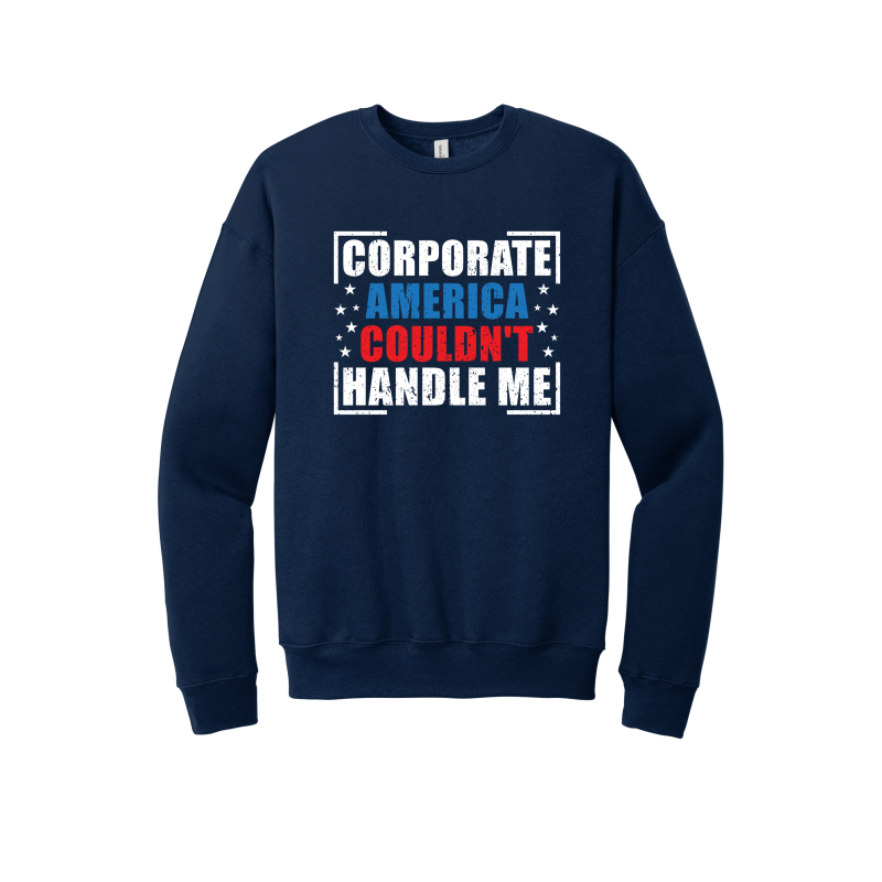 Corporate America Couldn't Handle Me Unisex Premium Sweatshirt