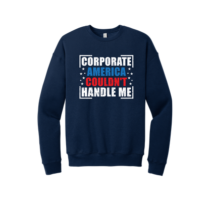 Corporate America Couldn't Handle Me Unisex Premium Sweatshirt