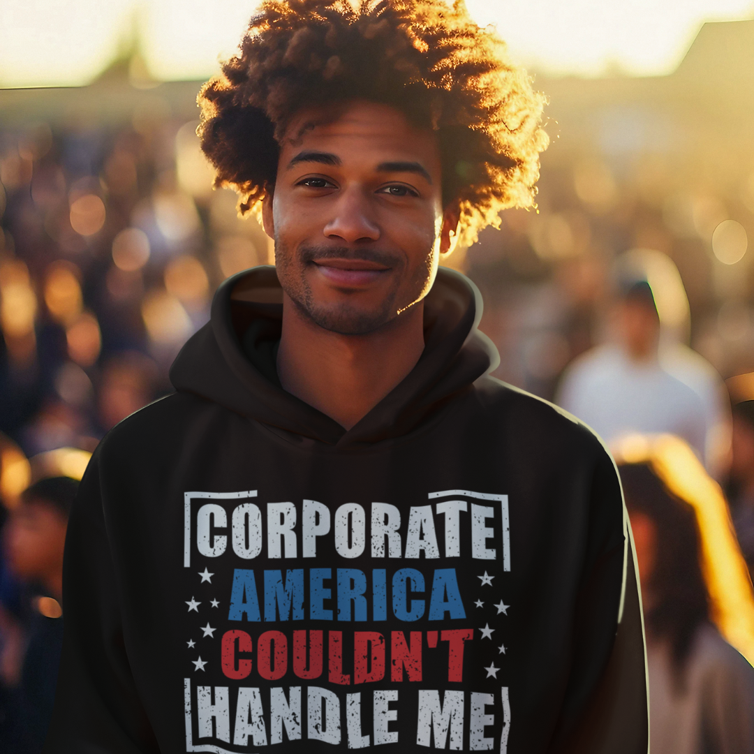 Corporate America Couldn't Handle Me Black Hoodie