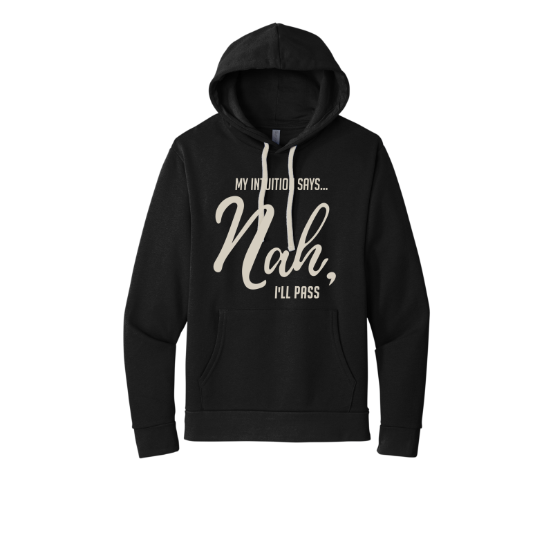 My Intuition says, 'Nah, I'll Pass' Unisex Hoodie