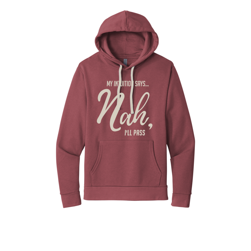 My Intuition says, 'Nah, I'll Pass' Unisex Hoodie
