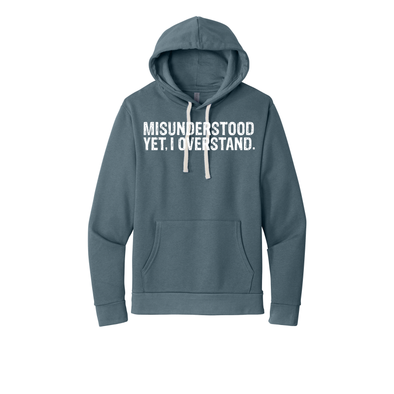 Misunderstood, Yet I Overstand. Unisex Hoodie