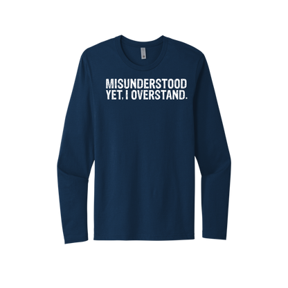 Misunderstood Yet, I Overstand Unisex Long Sleeve Tee