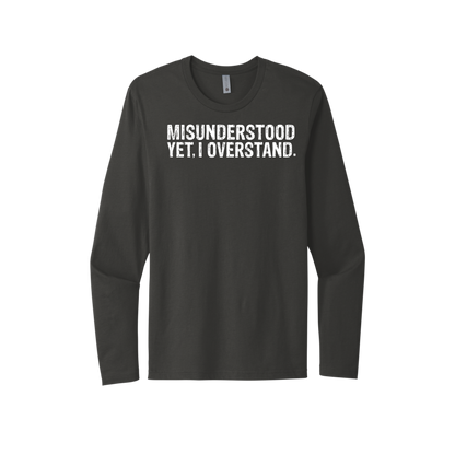 Misunderstood Yet, I Overstand Unisex Long Sleeve Tee