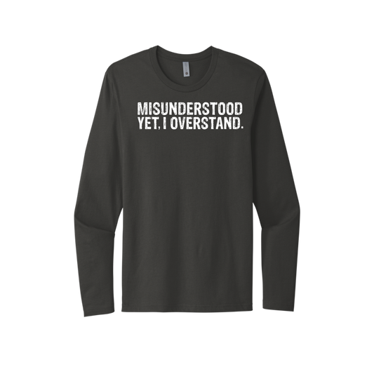 Misunderstood Yet, I Overstand Unisex Long Sleeve Tee