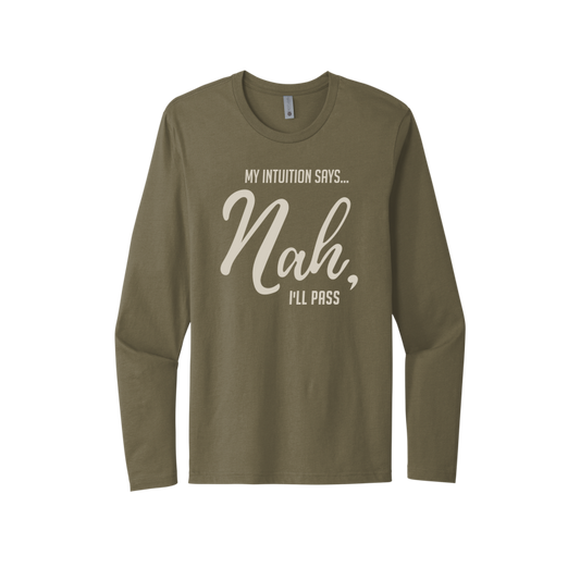 My Intuition says, 'Nah, I'll Pass Unisex Long Sleeve Tee