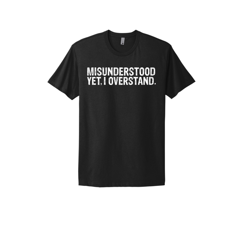 Misunderstood. Yet, I Overstand Unisex T-Shirt