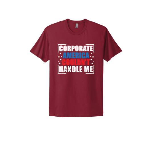 Corporate America Couldn't Handle Me...And, That's Okay Unisex T-shirt