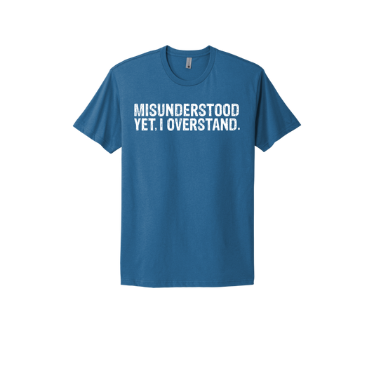 Misunderstood. Yet, I Overstand Unisex T-Shirt