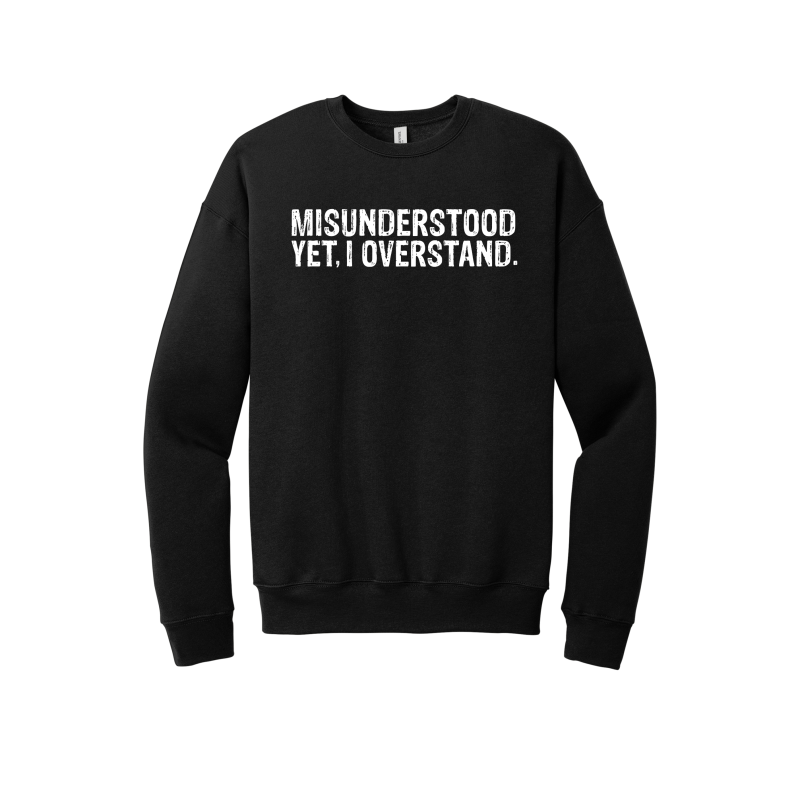 Misunderstood Yet, I Overstand Unisex Premium Sweatshirt