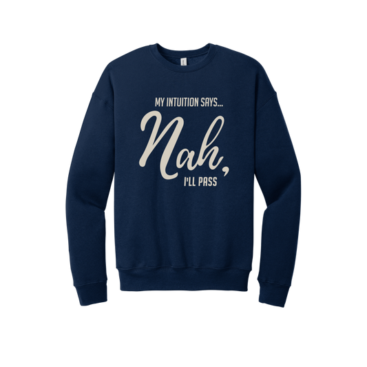 My Intuitions says, 'Nah, I'll Pass' Unisex Premium Sweatshirt