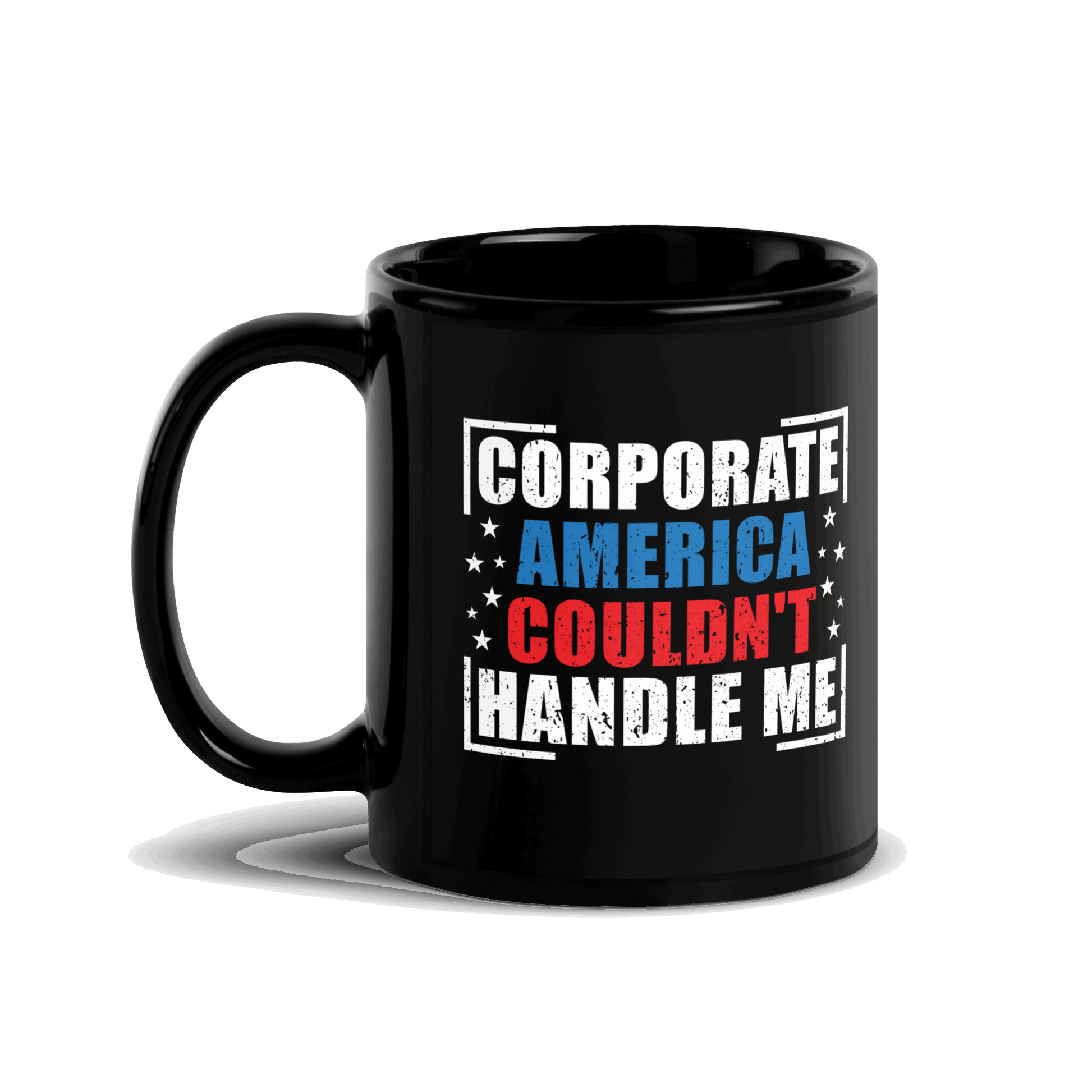 Corporate America Couldn't Handle Me Black Glossy Mug