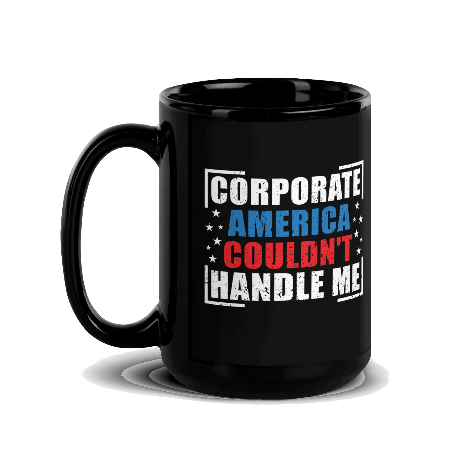 Corporate America Couldn't Handle Me Black Glossy Mug