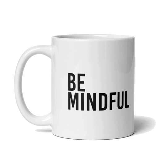 Be Mindful White Glossy Mug