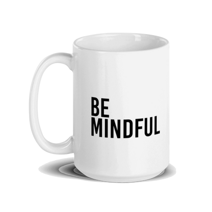 Be Mindful White Glossy Mug