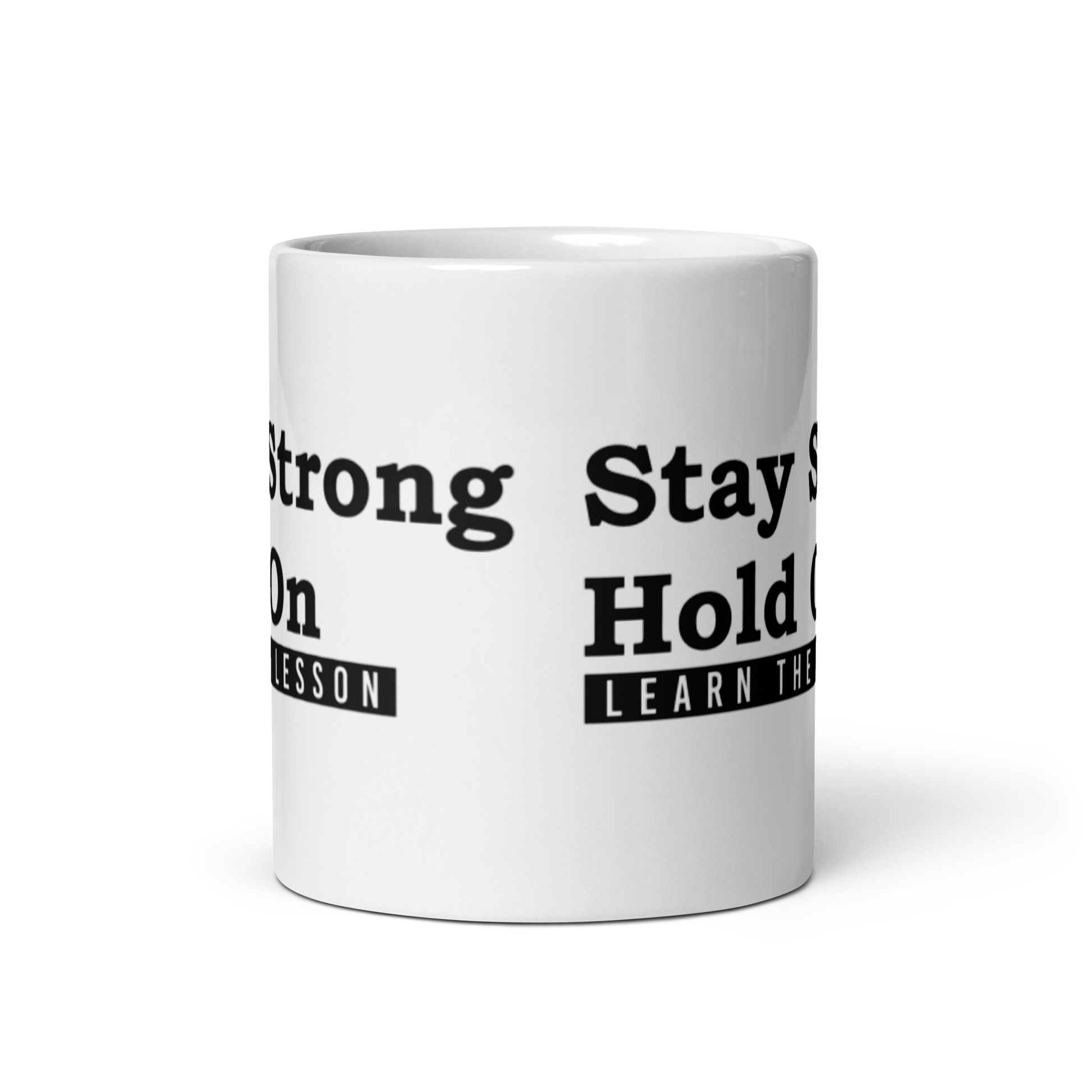 Stay Strong. Hold on. Learn the Lesson. White Glossy Mug KimUnity Soulutions 