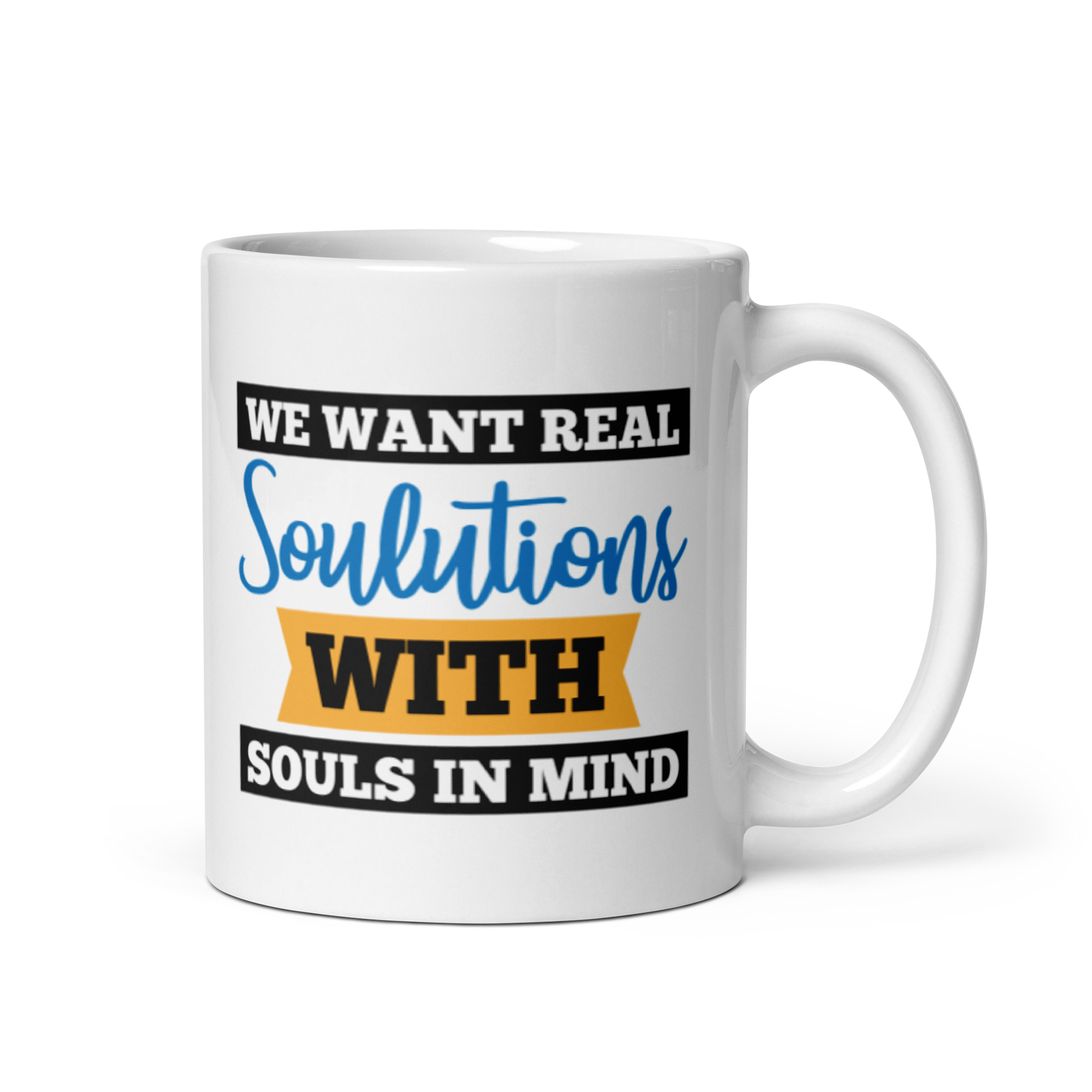 We Don't Want Your Solutions...They're Just One-Sided Opportunities.  We Want Soulutions. White glossy mug KimUnity Soulutions 