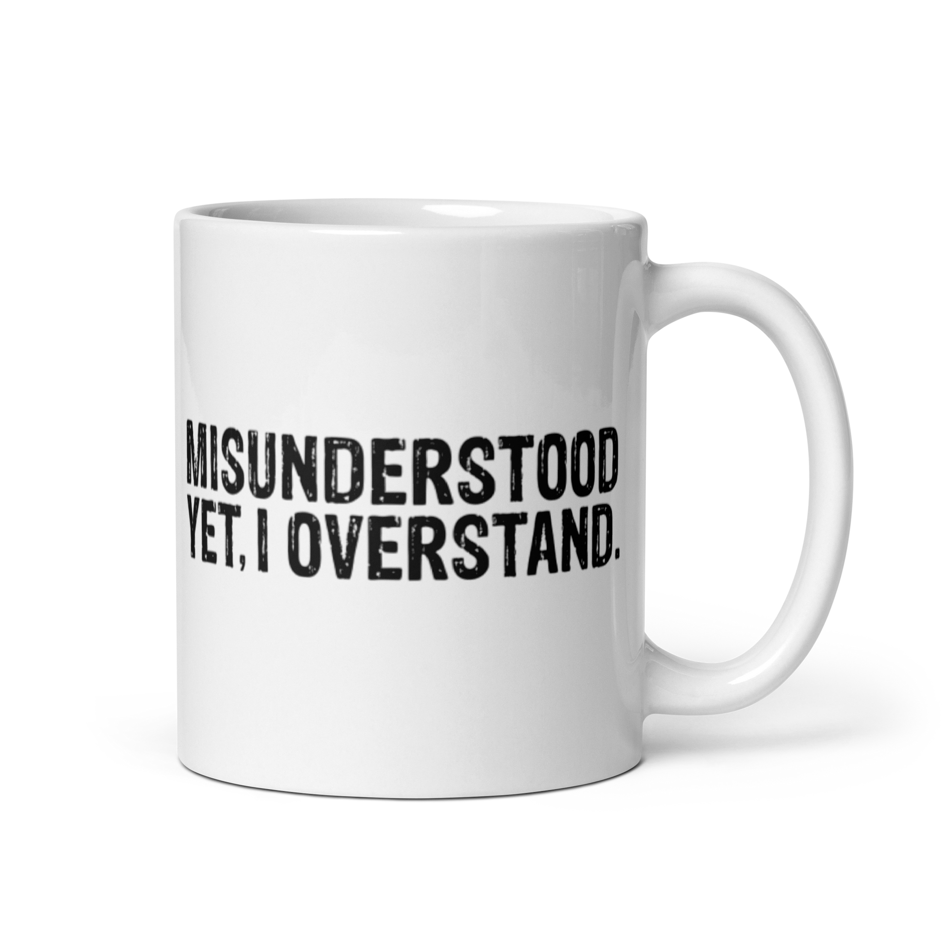 Misunderstood. Yet, I Overstand White Glossy Mug 
