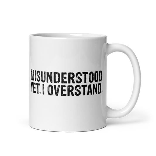 Misunderstood. Yet, I Overstand White Glossy Mug KimUnity Soulutions 