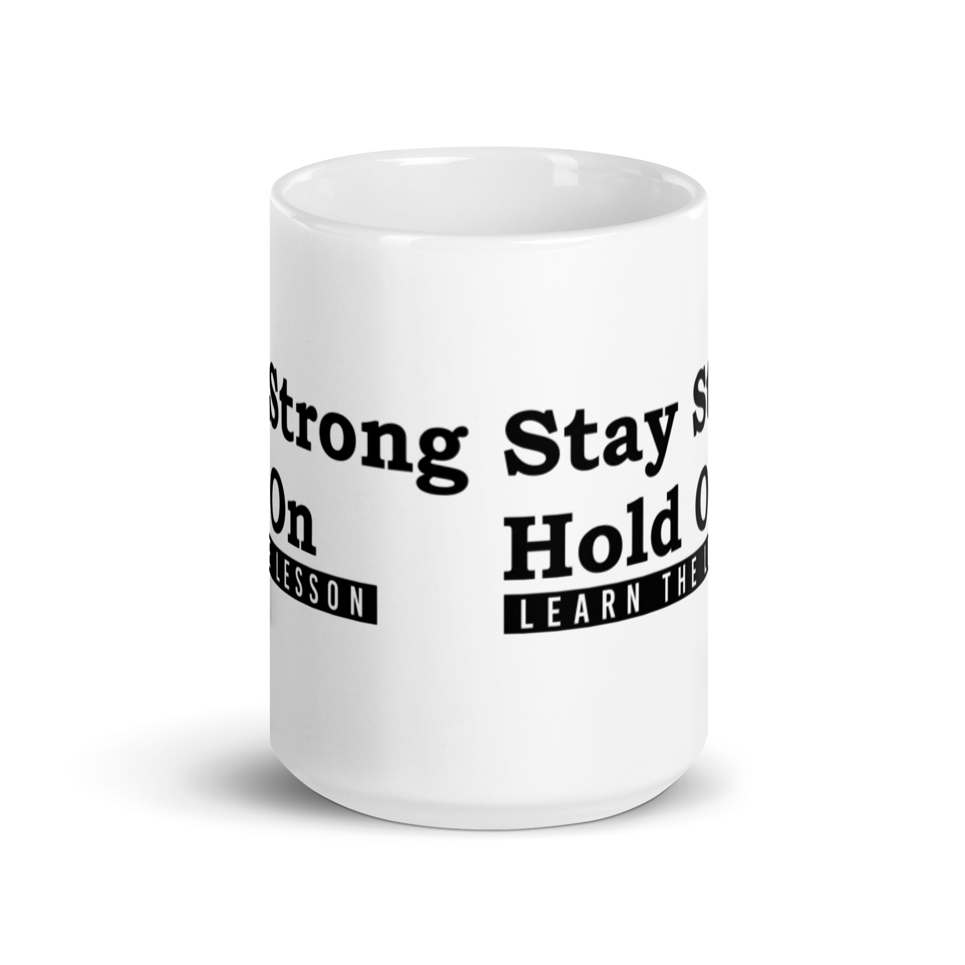 Stay Strong. Hold on. Learn the Lesson. White Glossy Mug KimUnity Soulutions 