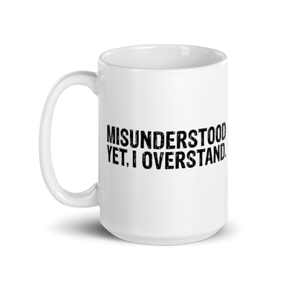 Misunderstood. Yet, I Overstand White Glossy Mug KimUnity Soulutions 