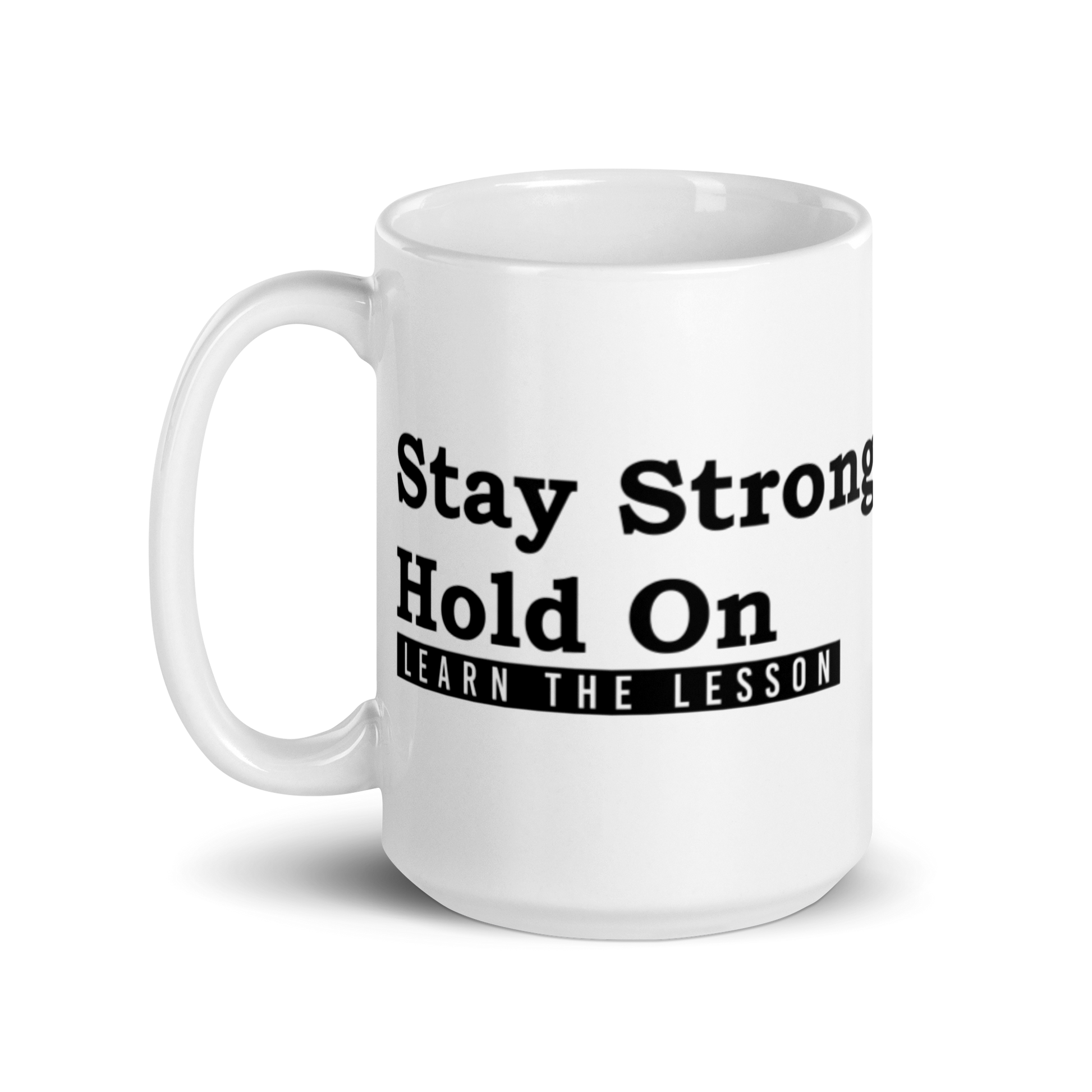Stay Strong. Hold on. Learn the Lesson. White Glossy Mug KimUnity Soulutions 