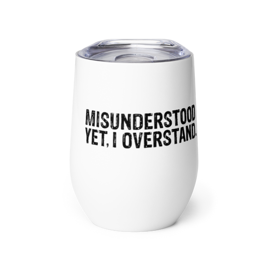 Misunderstood. Yet, I Overstand Wine Tumbler KimUnity Soulutions 